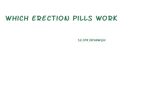 Which Erection Pills Work