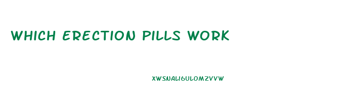 Which Erection Pills Work