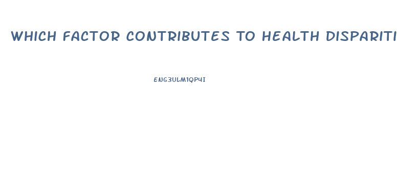 Which Factor Contributes To Health Disparities Among Sexual Minorities