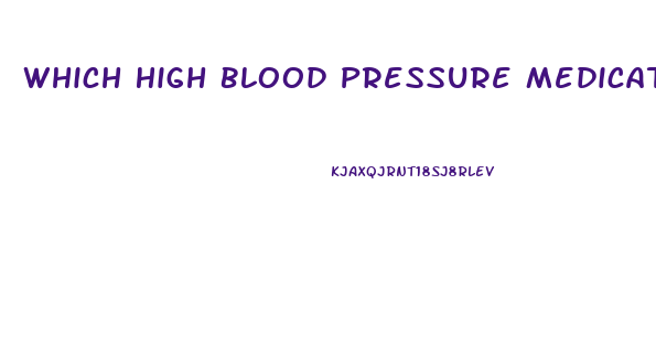 Which High Blood Pressure Medication Causes Erectile Dysfunction