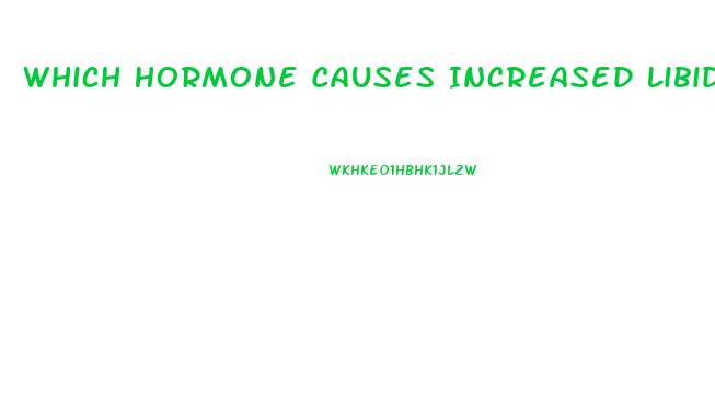 Which Hormone Causes Increased Libido