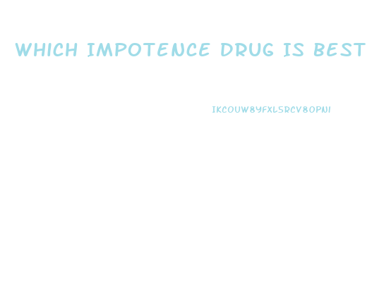 Which Impotence Drug Is Best