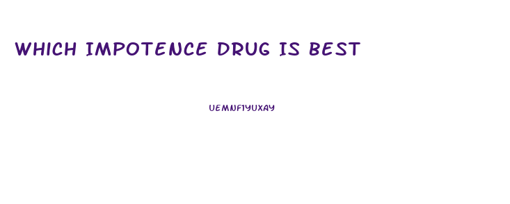 Which Impotence Drug Is Best