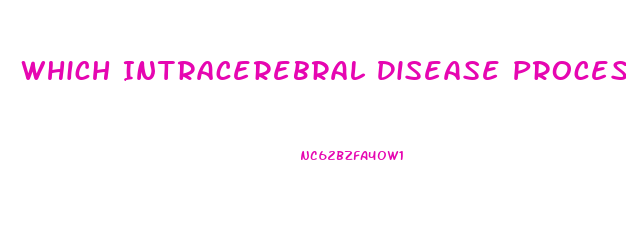 Which Intracerebral Disease Process Is Capable Of Producing Diffuse Dysfunction