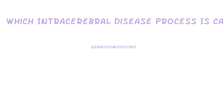 Which Intracerebral Disease Process Is Capable Of Producing Diffuse Dysfunction