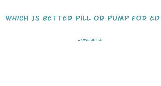 Which Is Better Pill Or Pump For Ed Youtube