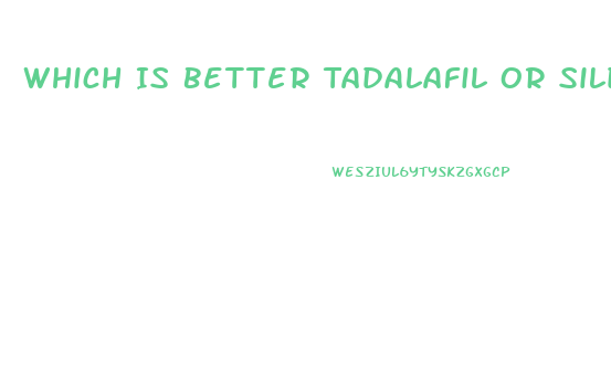 Which Is Better Tadalafil Or Sildenafil