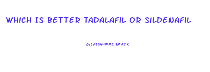 Which Is Better Tadalafil Or Sildenafil