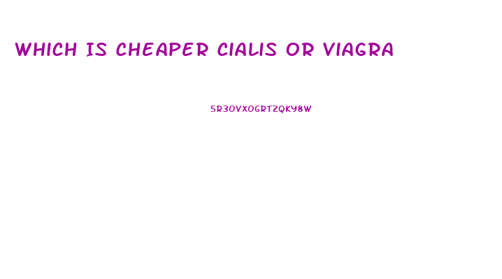 Which Is Cheaper Cialis Or Viagra