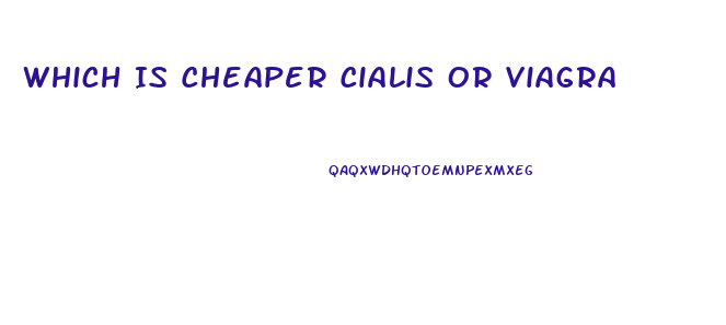 Which Is Cheaper Cialis Or Viagra