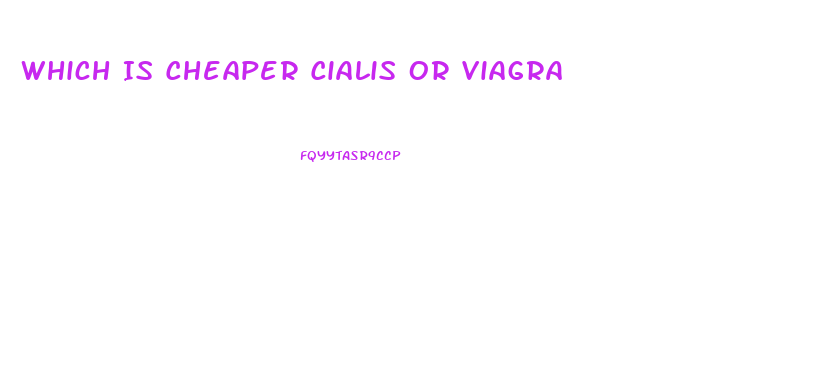 Which Is Cheaper Cialis Or Viagra