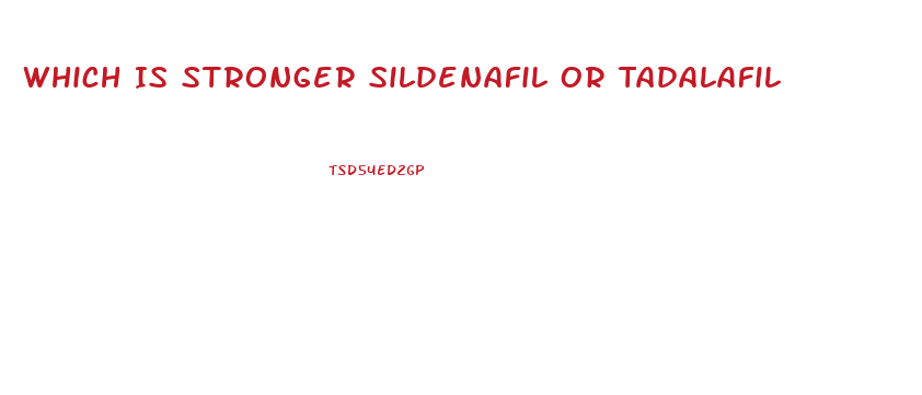 Which Is Stronger Sildenafil Or Tadalafil