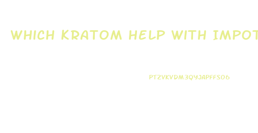 Which Kratom Help With Impotence Because Of Prostate Cancer