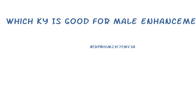 Which Ky Is Good For Male Enhancement