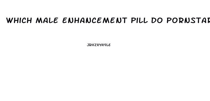 Which Male Enhancement Pill Do Pornstars Use