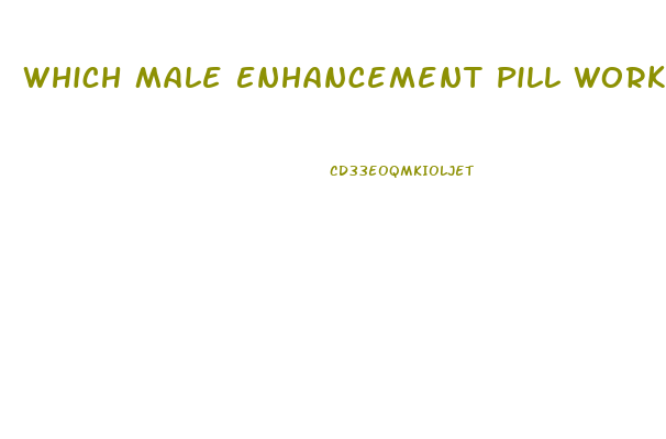 Which Male Enhancement Pill Works Best