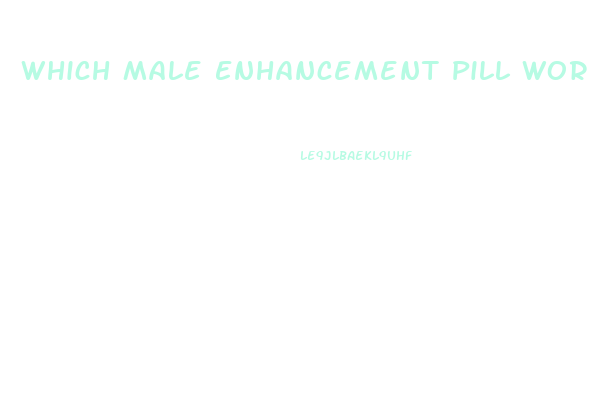 Which Male Enhancement Pill Works Best