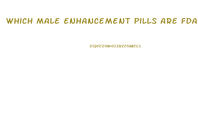 Which Male Enhancement Pills Are Fda Approved