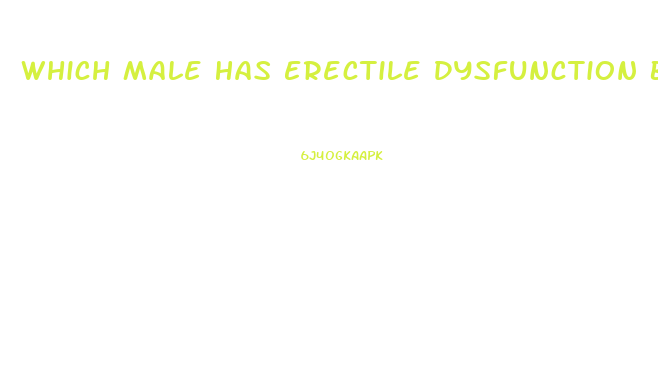Which Male Has Erectile Dysfunction Based On A Primarily Psychological Cause
