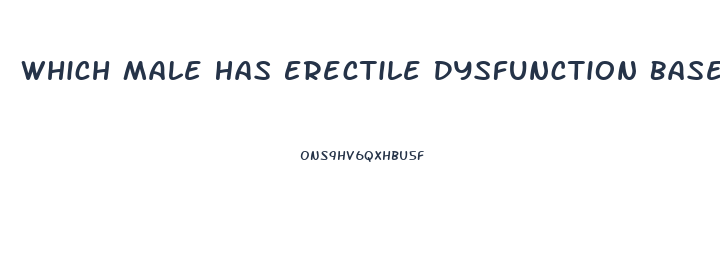 Which Male Has Erectile Dysfunction Based On A Primarily Psychological Cause