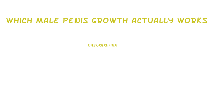 Which Male Penis Growth Actually Works
