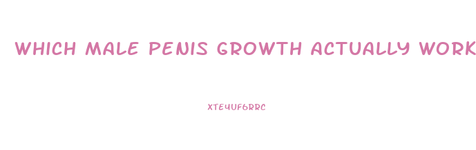 Which Male Penis Growth Actually Works