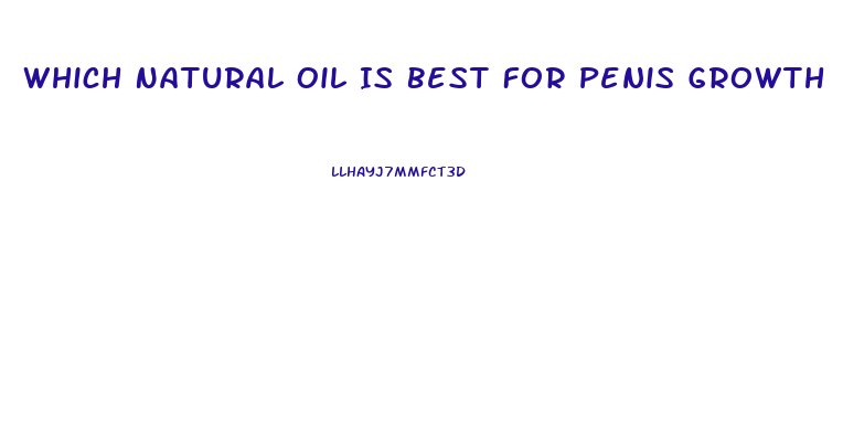 Which Natural Oil Is Best For Penis Growth