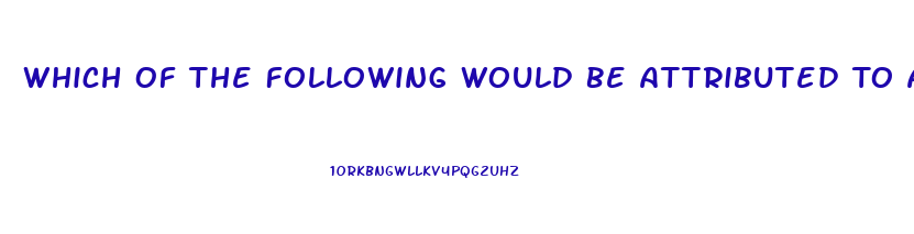 Which Of The Following Would Be Attributed To A Peroxisomal Dysfunction