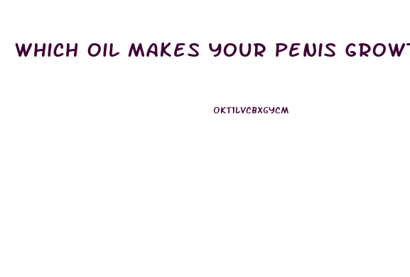 Which Oil Makes Your Penis Growth