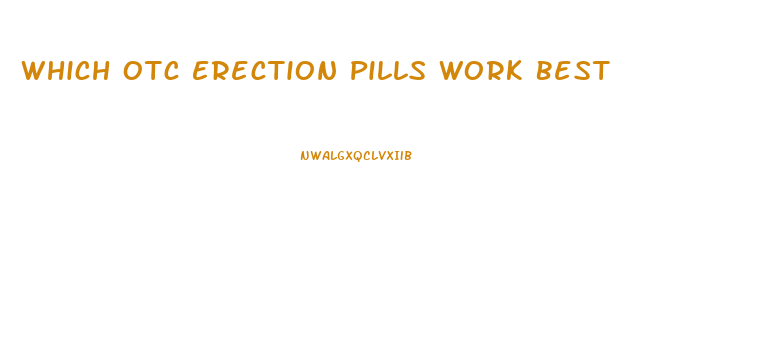 Which Otc Erection Pills Work Best