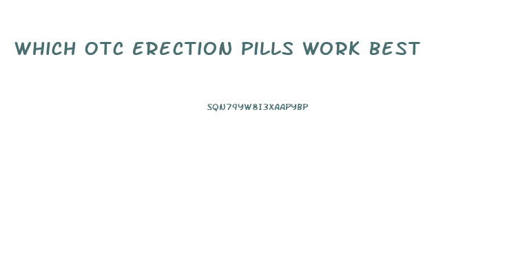 Which Otc Erection Pills Work Best