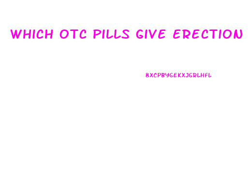 Which Otc Pills Give Erection