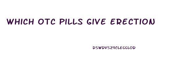 Which Otc Pills Give Erection