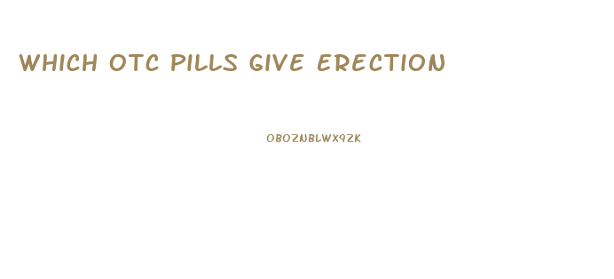 Which Otc Pills Give Erection