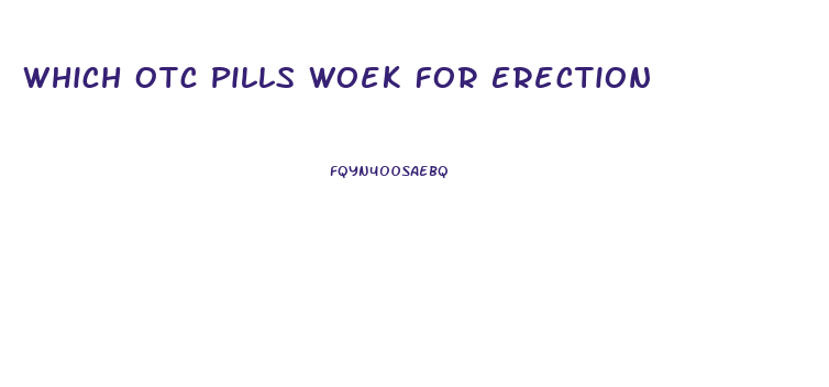 Which Otc Pills Woek For Erection