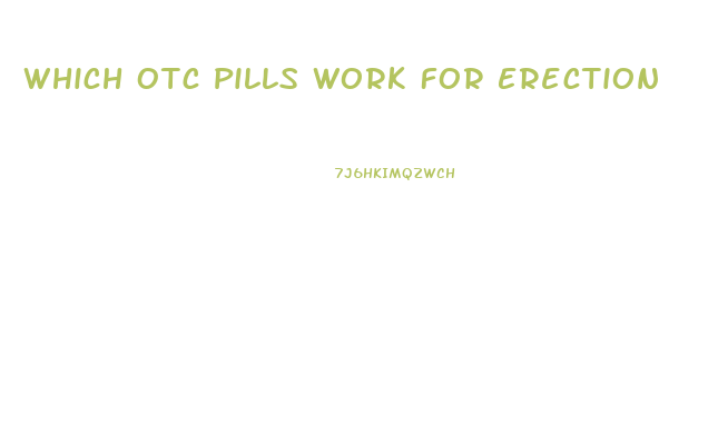 Which Otc Pills Work For Erection