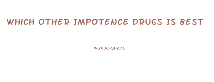 Which Other Impotence Drugs Is Best