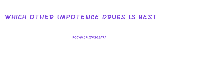 Which Other Impotence Drugs Is Best