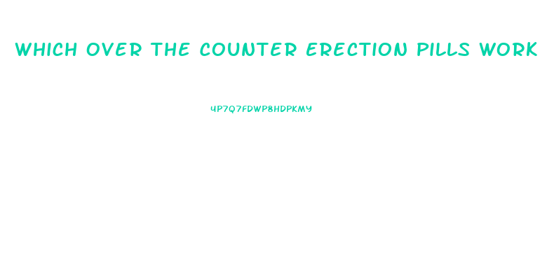 Which Over The Counter Erection Pills Work