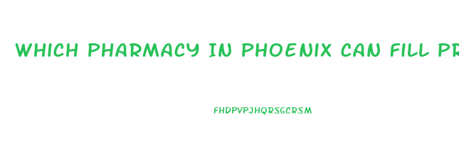 Which Pharmacy In Phoenix Can Fill Prescription Of Sildenafil Citrate