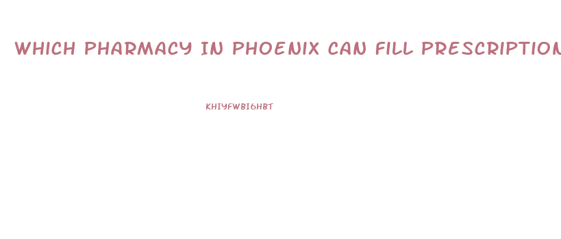 Which Pharmacy In Phoenix Can Fill Prescription Of Sildenafil Citrate