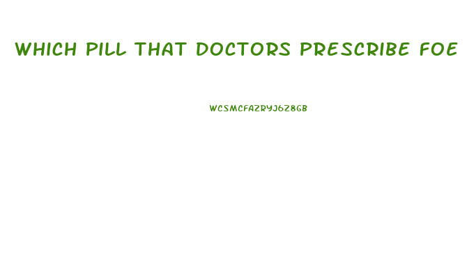 Which Pill That Doctors Prescribe Foe Mens Ed Works Best