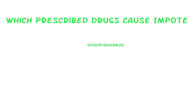 Which Prescribed Drugs Cause Impotence