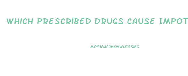 Which Prescribed Drugs Cause Impotence