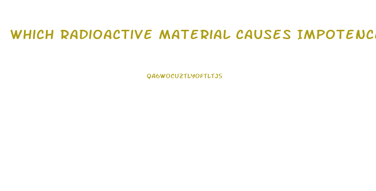 Which Radioactive Material Causes Impotence