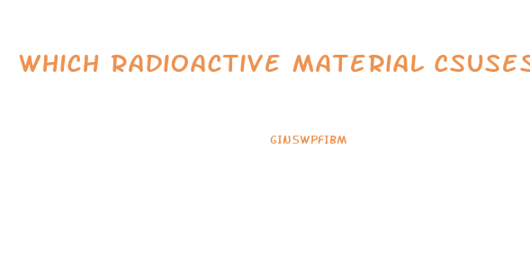 Which Radioactive Material Csuses Impotence