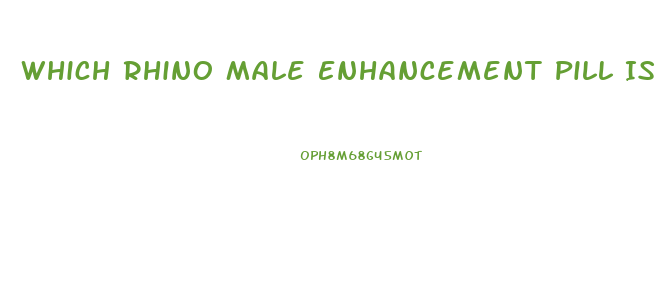 Which Rhino Male Enhancement Pill Is The Best