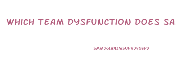 Which Team Dysfunction Does Safe Help Address With The Help Of Stakeholders