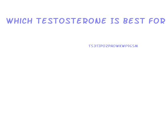 Which Testosterone Is Best For Libido