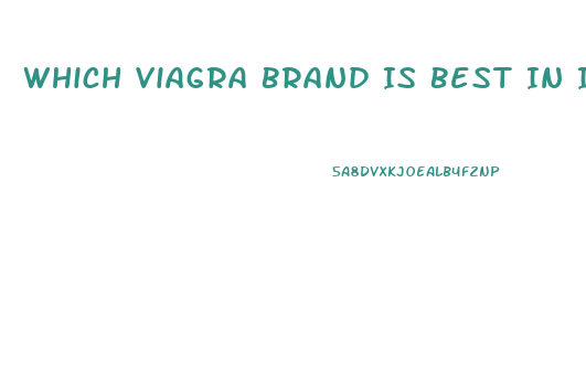 Which Viagra Brand Is Best In India